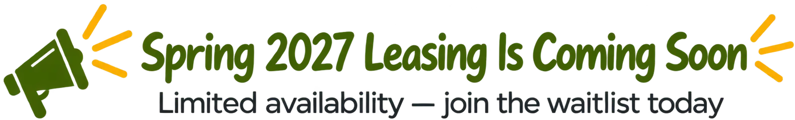 Spring 2027 Leasing Is Coming Soon! Limited availability — join the waitlist today